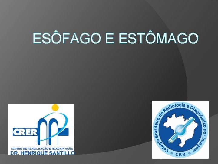 ESÔFAGO E ESTÔMAGO ESÔFAGO E ESTÔMAGO