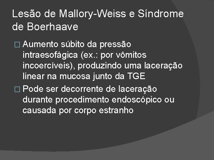 Lesão de Mallory-Weiss e Síndrome de Boerhaave � Aumento súbito da pressão intraesofágica (ex. Lesão de Mallory-Weiss e Síndrome de Boerhaave � Aumento súbito da pressão intraesofágica (ex.