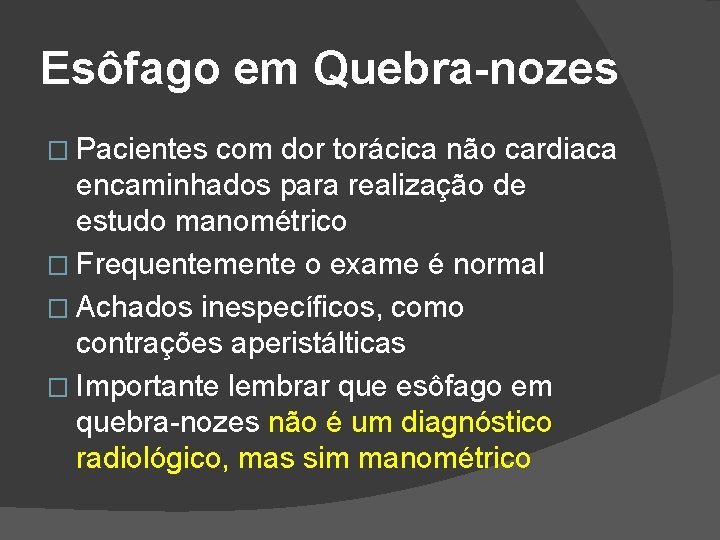 Esôfago em Quebra-nozes � Pacientes com dor torácica não cardiaca encaminhados para realização de Esôfago em Quebra-nozes � Pacientes com dor torácica não cardiaca encaminhados para realização de