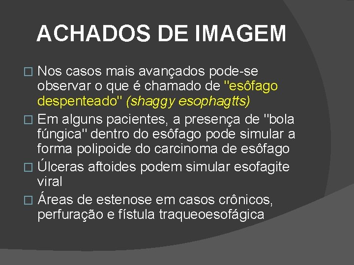 ACHADOS DE IMAGEM Nos casos mais avançados pode-se observar o que é chamado de ACHADOS DE IMAGEM Nos casos mais avançados pode-se observar o que é chamado de