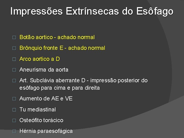 Impressões Extrínsecas do Esôfago � Botão aortico - achado normal � Brônquio fronte E Impressões Extrínsecas do Esôfago � Botão aortico - achado normal � Brônquio fronte E