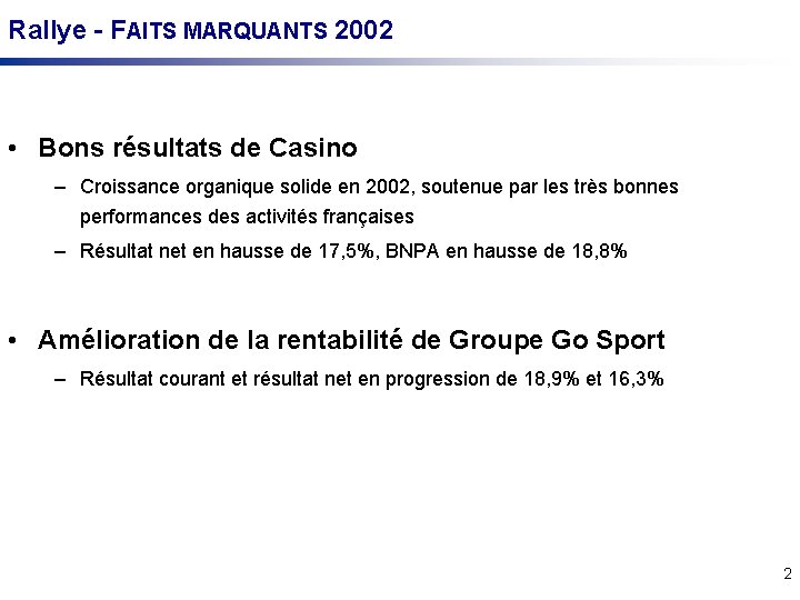Rallye - FAITS MARQUANTS 2002 • Bons résultats de Casino – Croissance organique solide