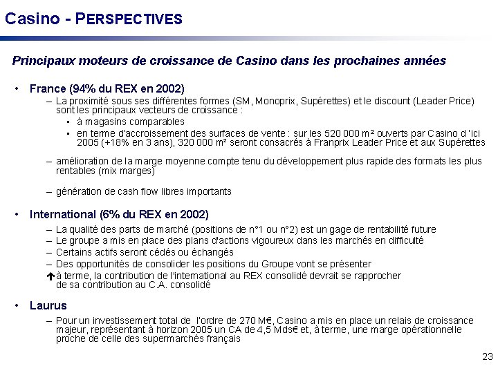 Casino - PERSPECTIVES Principaux moteurs de croissance de Casino dans les prochaines années •