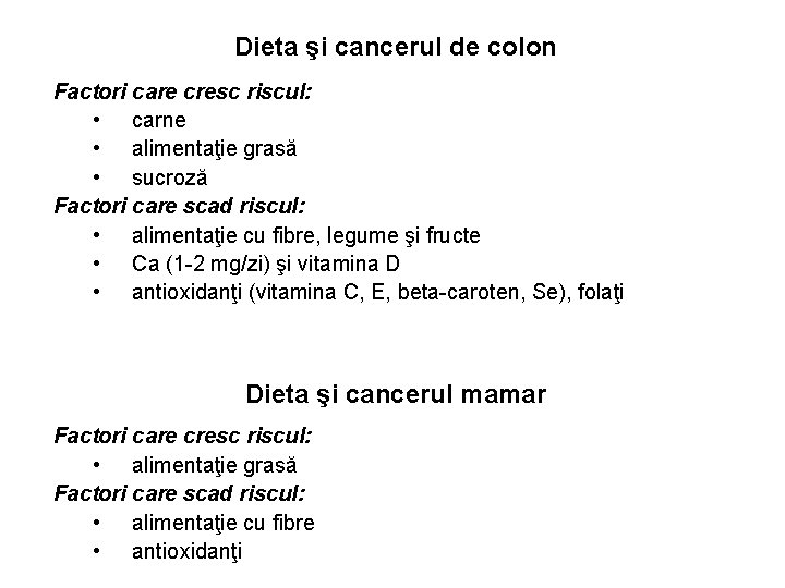 Dieta şi cancerul de colon Factori care cresc riscul: • carne • alimentaţie grasă