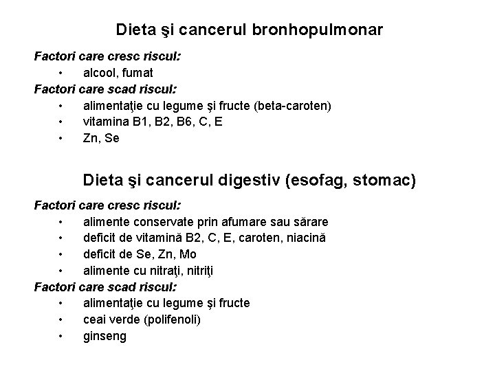 Dieta şi cancerul bronhopulmonar Factori care cresc riscul: • alcool, fumat Factori care scad