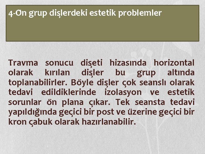 4 -O n grup dis lerdeki estetik problemler Travma sonucu dis eti hizasında horizontal