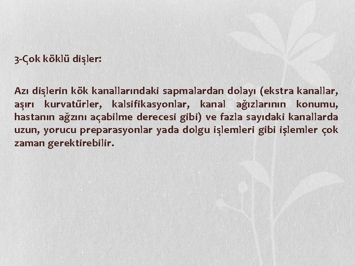 3 -C ok ko klu dis ler: Azı dis lerin ko k kanallarındaki sapmalardan