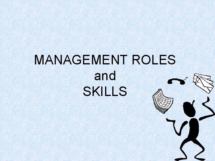 MANAGEMENT ROLES and SKILLS 