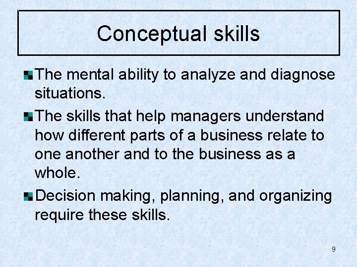 Conceptual skills The mental ability to analyze and diagnose situations. The skills that help