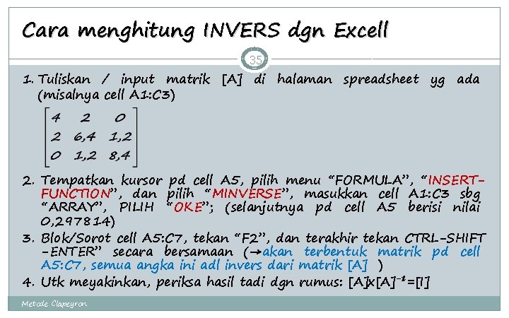 Cara menghitung INVERS dgn Excell 35 1. Tuliskan / input matrik [A] di halaman