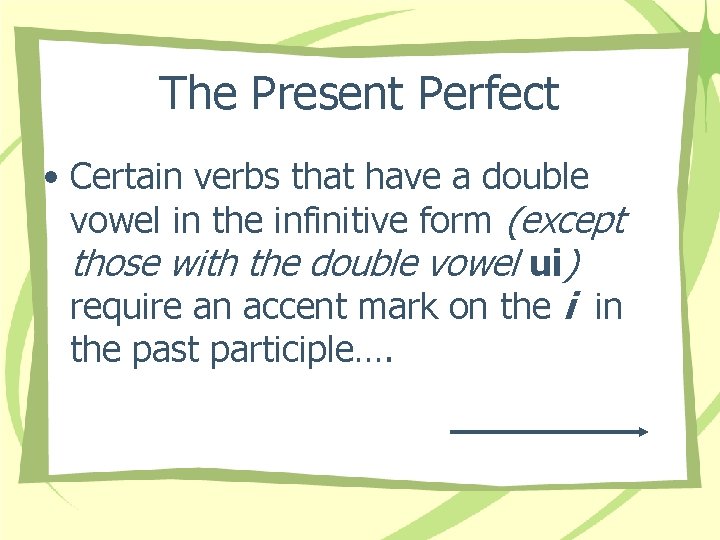 The Present Perfect • Certain verbs that have a double vowel in the infinitive