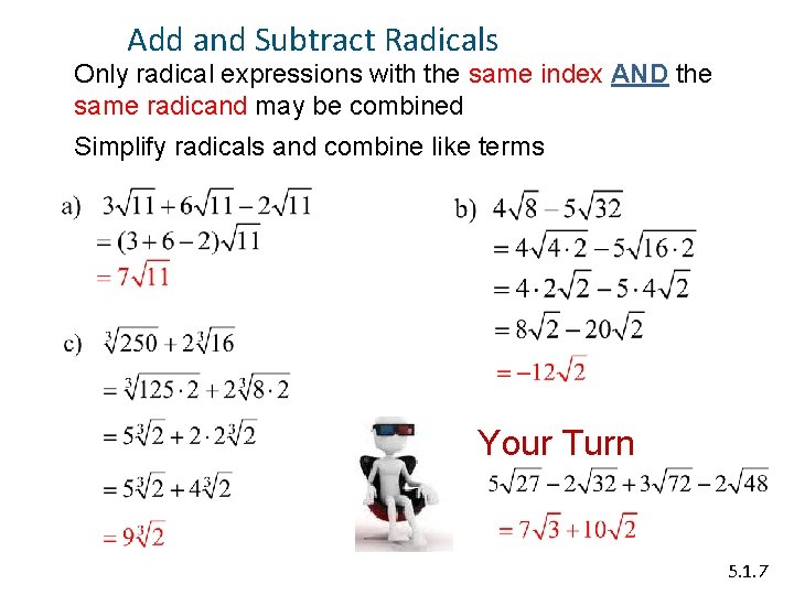 Add and Subtract Radicals Only radical expressions with the same index AND the same