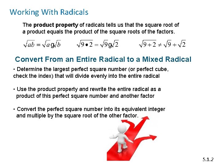 Working With Radicals The product property of radicals tells us that the square root