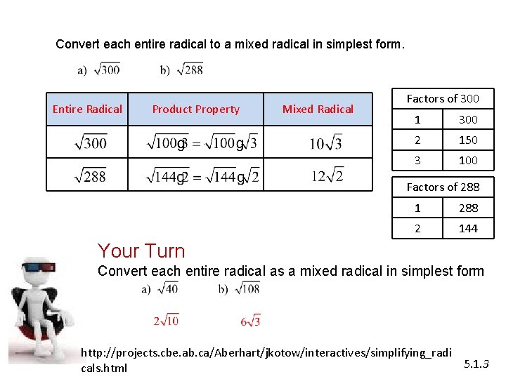 Convert each entire radical to a mixed radical in simplest form. Entire Radical Product