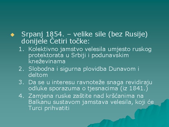 u Srpanj 1854. – velike sile (bez Rusije) donijele Četiri točke: 1. Kolektivno jamstvo u Srpanj 1854. – velike sile (bez Rusije) donijele Četiri točke: 1. Kolektivno jamstvo