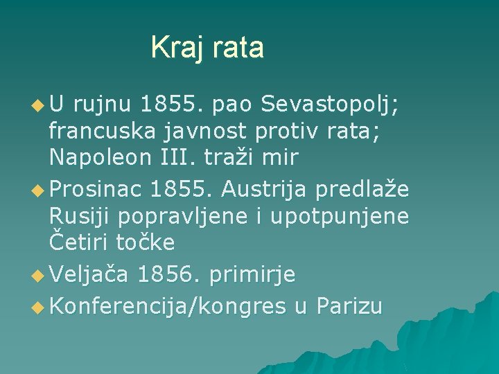 Kraj rata u. U rujnu 1855. pao Sevastopolj; francuska javnost protiv rata; Napoleon III. Kraj rata u. U rujnu 1855. pao Sevastopolj; francuska javnost protiv rata; Napoleon III.