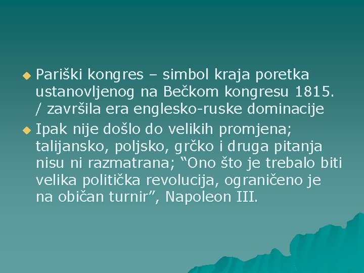 Pariški kongres – simbol kraja poretka ustanovljenog na Bečkom kongresu 1815. / završila era Pariški kongres – simbol kraja poretka ustanovljenog na Bečkom kongresu 1815. / završila era