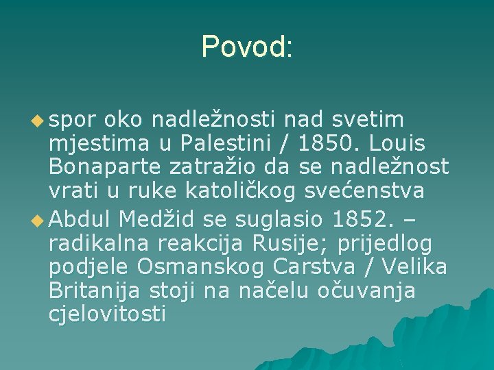 Povod: u spor oko nadležnosti nad svetim mjestima u Palestini / 1850. Louis Bonaparte Povod: u spor oko nadležnosti nad svetim mjestima u Palestini / 1850. Louis Bonaparte