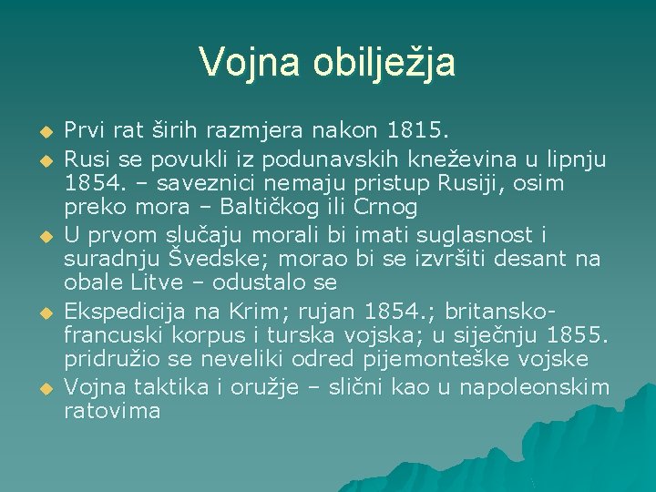 Vojna obilježja u u u Prvi rat širih razmjera nakon 1815. Rusi se povukli Vojna obilježja u u u Prvi rat širih razmjera nakon 1815. Rusi se povukli