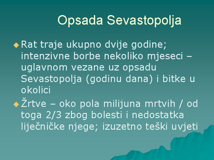 Opsada Sevastopolja u Rat traje ukupno dvije godine; intenzivne borbe nekoliko mjeseci – uglavnom Opsada Sevastopolja u Rat traje ukupno dvije godine; intenzivne borbe nekoliko mjeseci – uglavnom