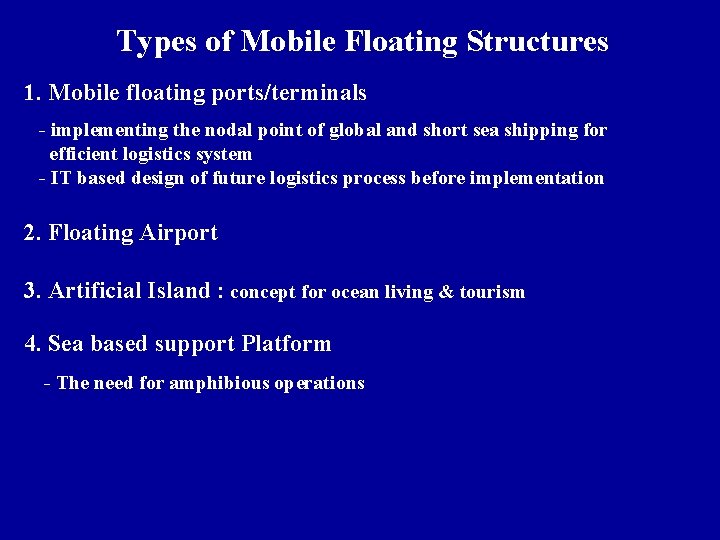 Types of Mobile Floating Structures 1. Mobile floating ports/terminals - implementing the nodal point