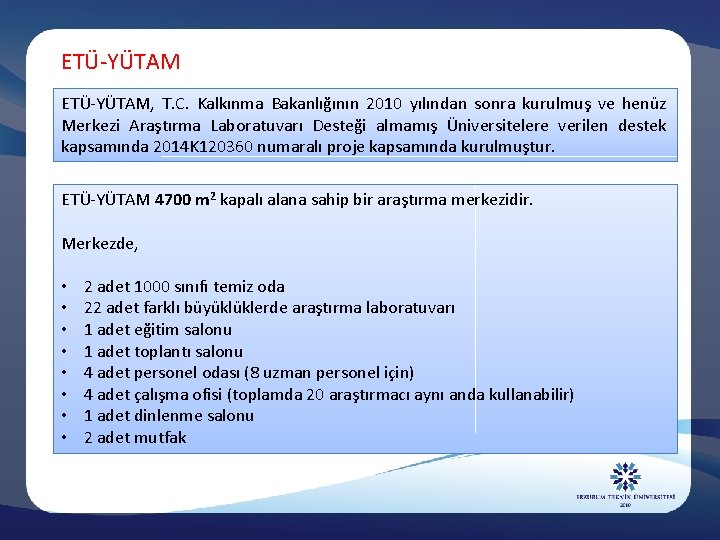 ETÜ-YÜTAM, T. C. Kalkınma Bakanlığının 2010 yılından sonra kurulmuş ve henüz Merkezi Araştırma Laboratuvarı