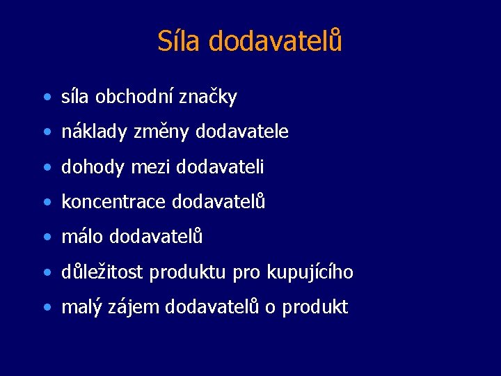 Síla dodavatelů • síla obchodní značky • náklady změny dodavatele • dohody mezi dodavateli