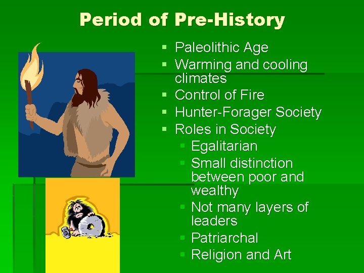 Period of Pre-History § Paleolithic Age § Warming and cooling climates § Control of