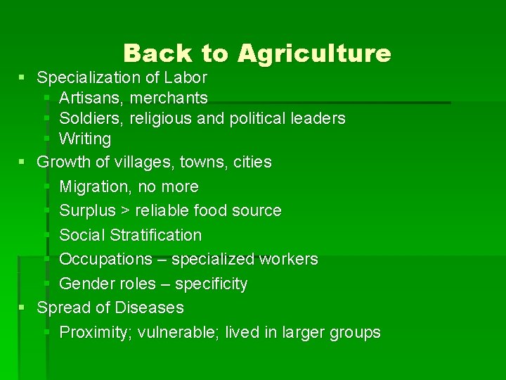 Back to Agriculture § Specialization of Labor § Artisans, merchants § Soldiers, religious and