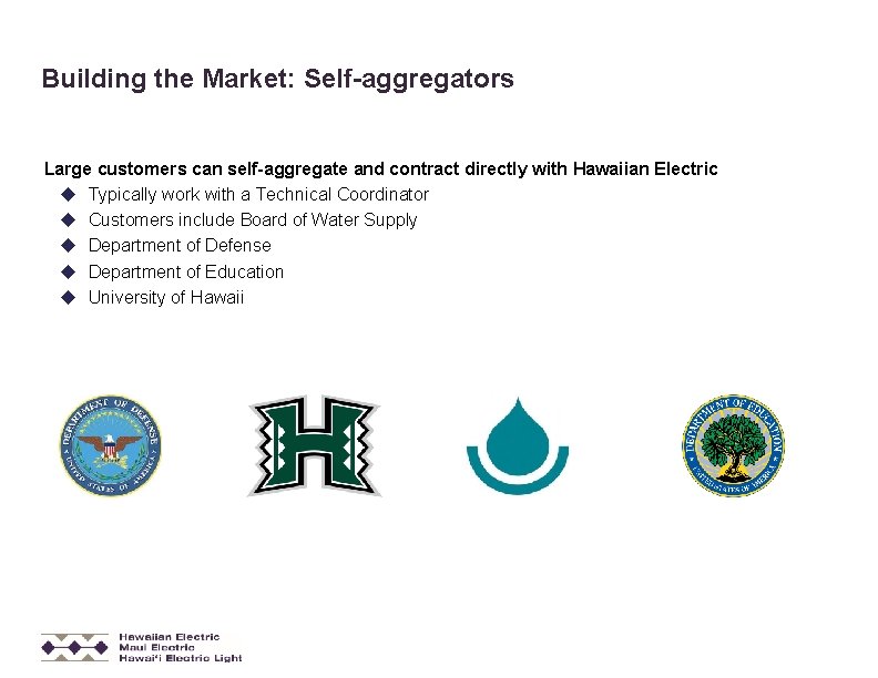 Building the Market: Self-aggregators Large customers can self-aggregate and contract directly with Hawaiian Electric