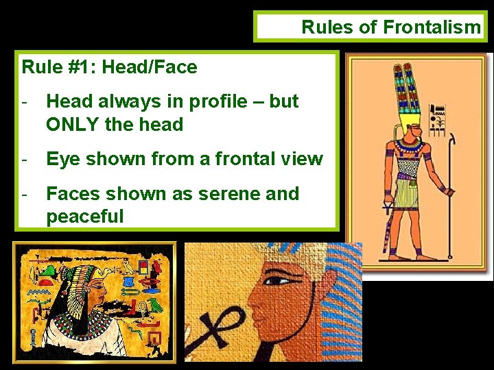 Rules of Frontalism Rule #1: Head/Face - Head always in profile – but ONLY