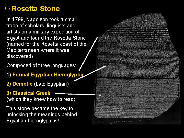 The Rosetta Stone In 1799, Napoleon took a small troop of scholars, linguists and