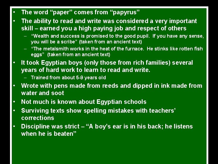  • The word “paper” comes from “papyrus” • The ability to read and