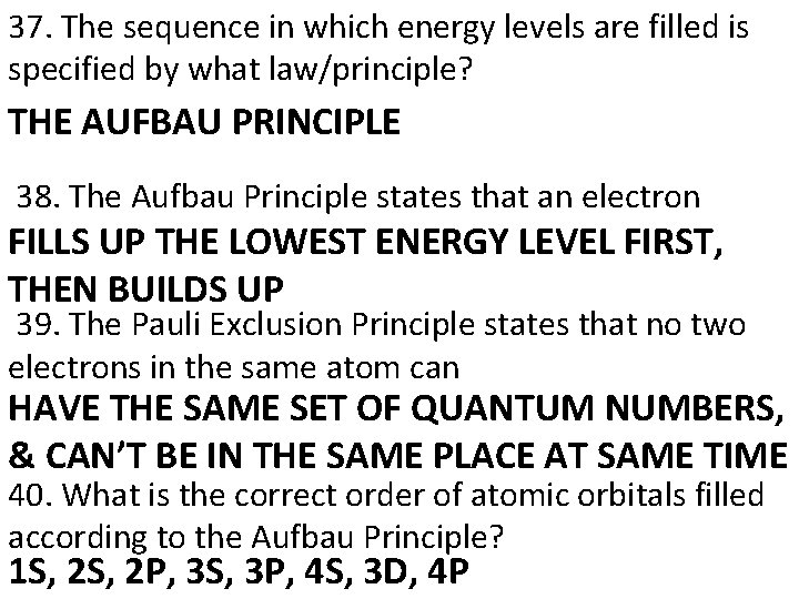37. The sequence in which energy levels are filled is specified by what law/principle?