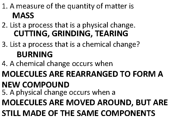 1. A measure of the quantity of matter is MASS 2. List a process