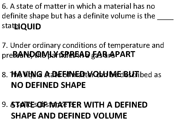 6. A state of matter in which a material has no definite shape but