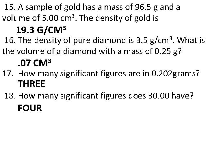  15. A sample of gold has a mass of 96. 5 g and