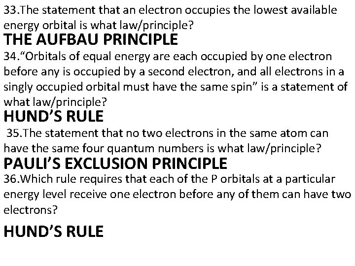 33. The statement that an electron occupies the lowest available energy orbital is what