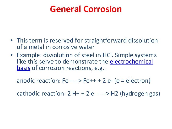 General Corrosion • This term is reserved for straightforward dissolution of a metal in