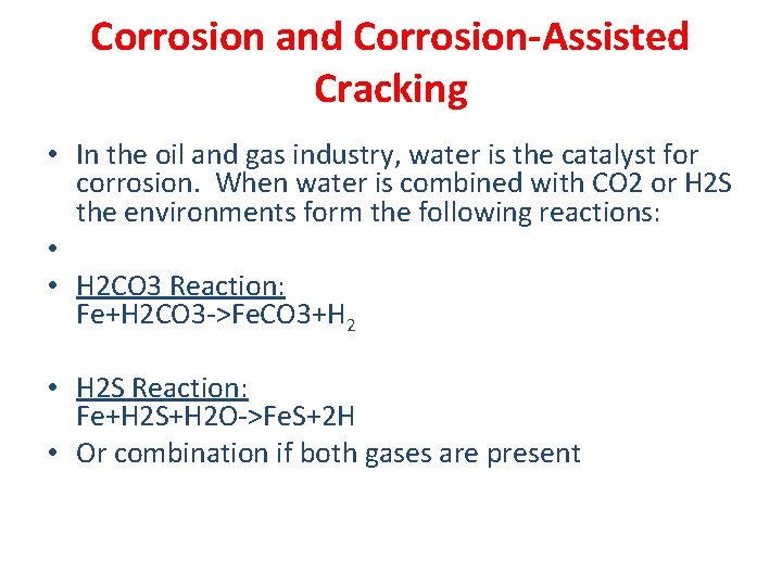 Corrosion and Corrosion-Assisted Cracking • In the oil and gas industry, water is the