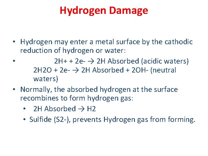 Hydrogen Damage • Hydrogen may enter a metal surface by the cathodic reduction of