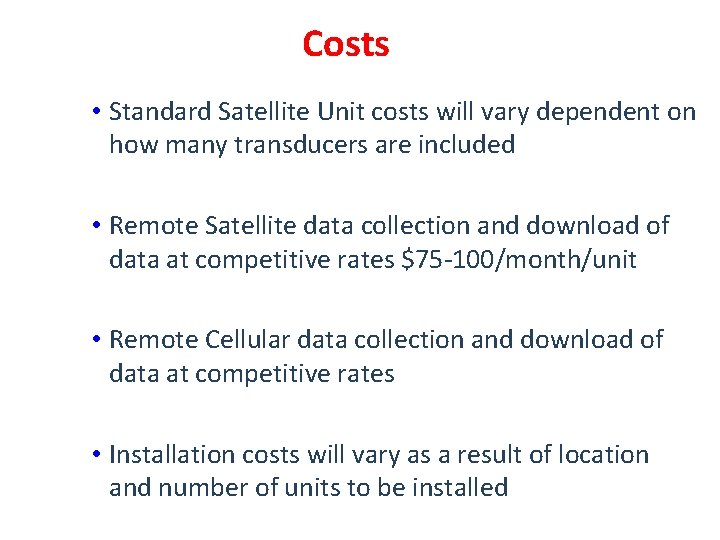 Costs • Standard Satellite Unit costs will vary dependent on how many transducers are
