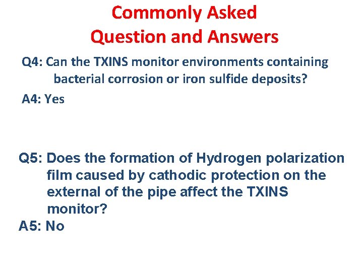 Commonly Asked Question and Answers Q 4: Can the TXINS monitor environments containing bacterial