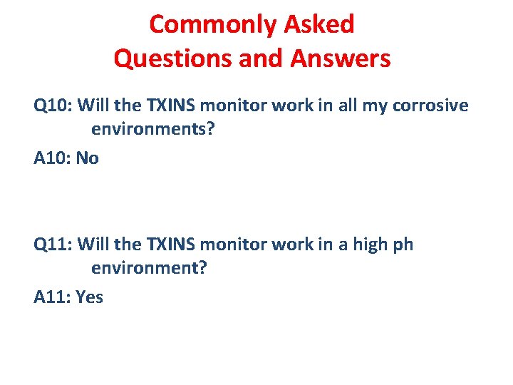 Commonly Asked Questions and Answers Q 10: Will the TXINS monitor work in all