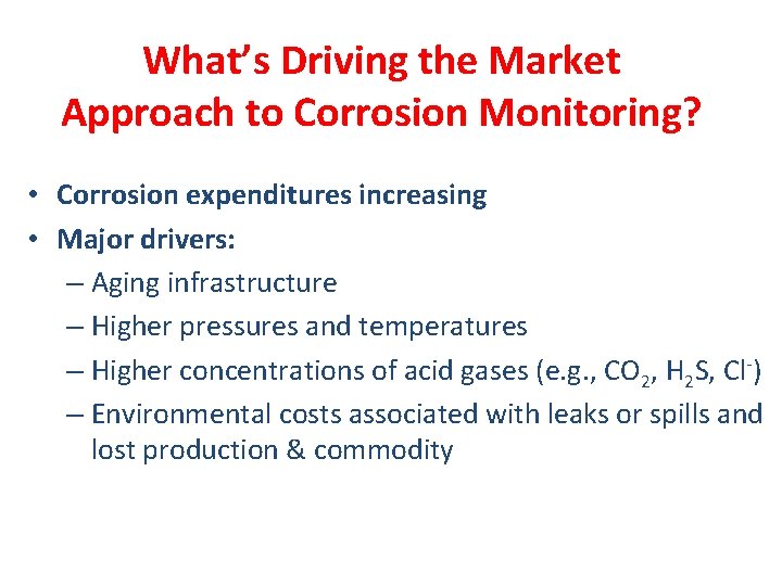 What’s Driving the Market Approach to Corrosion Monitoring? • Corrosion expenditures increasing • Major