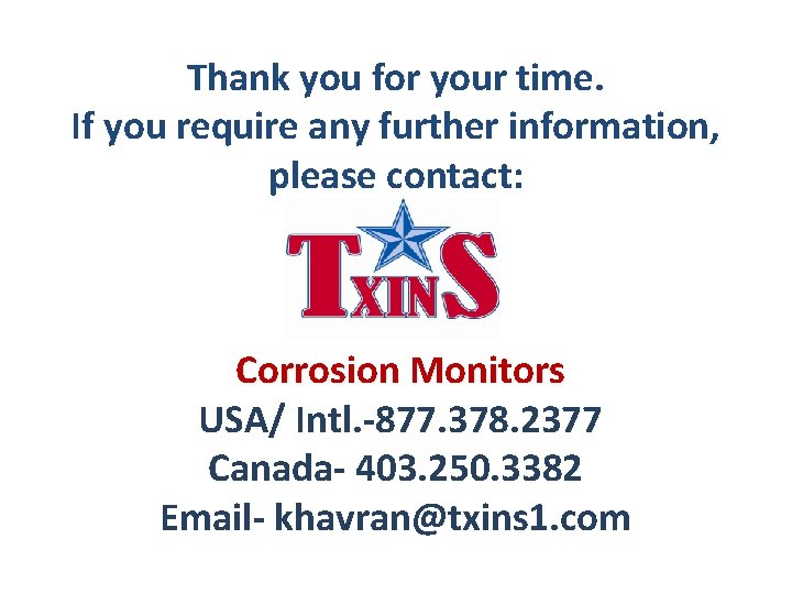 Thank you for your time. If you require any further information, please contact: Corrosion