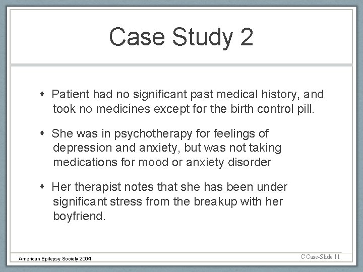 Case Study 2 Patient had no significant past medical history, and took no medicines
