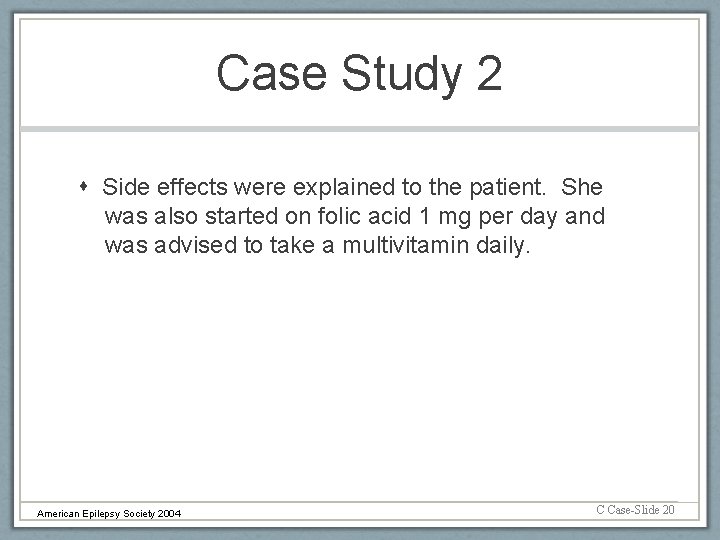 Case Study 2 Side effects were explained to the patient. She was also started
