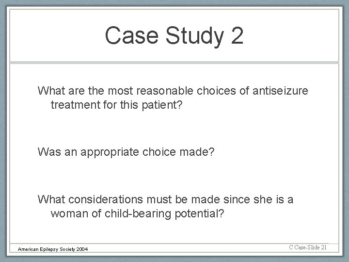 Case Study 2 What are the most reasonable choices of antiseizure treatment for this