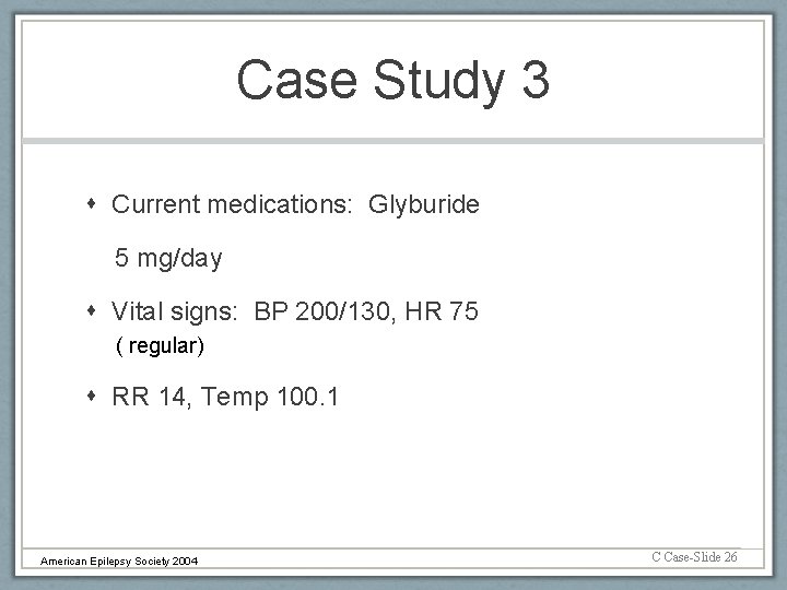 Case Study 3 Current medications: Glyburide 5 mg/day Vital signs: BP 200/130, HR 75